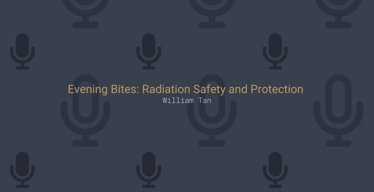Evening Bites: Radiation Safety and Protection